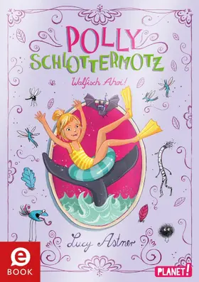 Astner |  Polly Schlottermotz 4: Walfisch Ahoi! | eBook | Sack Fachmedien
