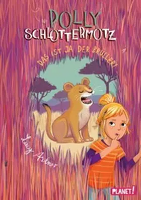 Astner | Polly Schlottermotz 6: Das ist ja der Brüller! | E-Book | www.sack.de