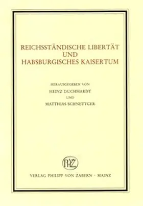 Duchhardt / Schnettger |  Reichsständische Libertät und habsburgisches Kaisertum | Buch |  Sack Fachmedien