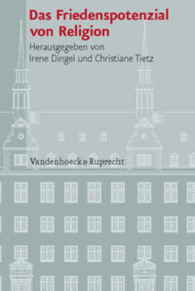 Dingel / Tietz |  Das Friedenspotenzial von Religion | Buch |  Sack Fachmedien