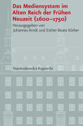 Arndt / Körber |  Mediensystem im Alten Reich der Frühen Neuzeit 1600 - 1750 | Buch |  Sack Fachmedien