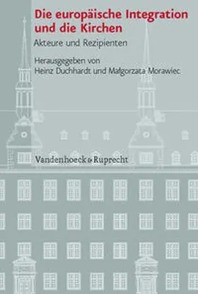 Duchhardt / Morawiec / Dingel |  Die europäische Integration und die Kirchen | Buch |  Sack Fachmedien