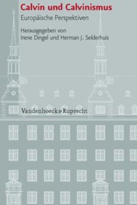 Dingel / Selderhuis |  Calvin und Calvinismus | Buch |  Sack Fachmedien