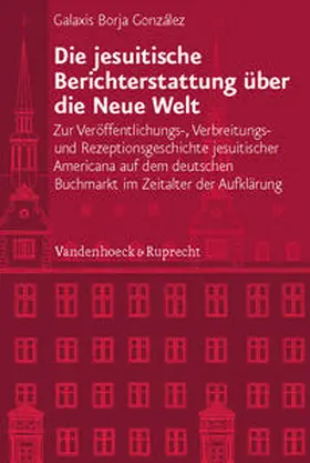 Borja Gonzalez |  Die jesuitische Berichterstattung über die Neue Welt | Buch |  Sack Fachmedien
