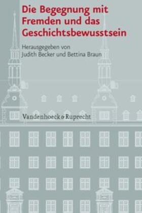 Becker / Braun | Die Begegnung mit Fremden und das Geschichtsbewusstsein | Buch | 978-3-525-10112-4 | sack.de