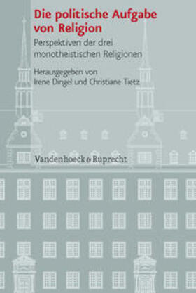 Dingel / Tietz |  Die politische Aufgabe von Religion | Buch |  Sack Fachmedien
