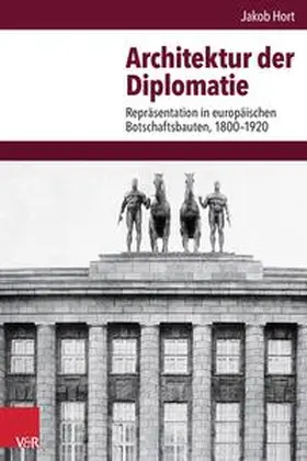 Hort |  Architektur der Diplomatie | Buch |  Sack Fachmedien