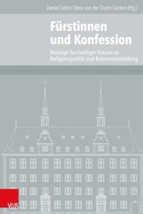 von der Osten-Sacken / Gerth / Gehrt | Fürstinnen und Konfession | Buch | 978-3-525-10136-0 | sack.de