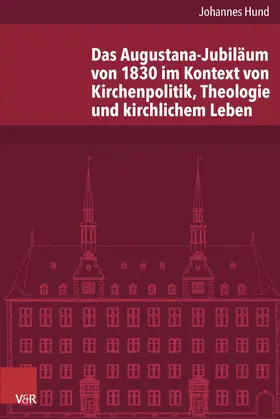 Hund |  Das Augustana-Jubiläum von 1830 im Kontext von Kirchenpolitik, Theologie und kirchlichem Leben | Buch |  Sack Fachmedien