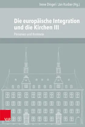 Dingel / Kusber |  Die europäische Integration und die Kirchen, Teil 3 | Buch |  Sack Fachmedien