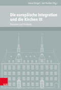Dingel / Kusber |  Die europäische Integration und die Kirchen 3 | Buch |  Sack Fachmedien
