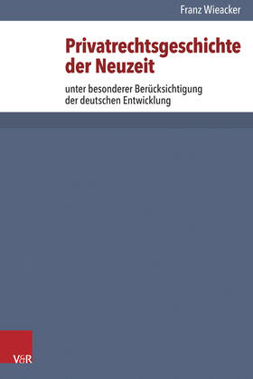 Wieacker | Privatrechtsgeschichte der Neuzeit | Buch | 978-3-525-18116-4 | sack.de
