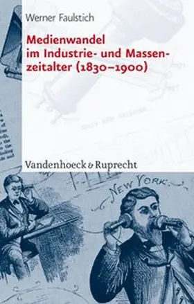 Faulstich |  Medienwandel im Industrie- und Massenzeitalter (1830–1900) | Buch |  Sack Fachmedien