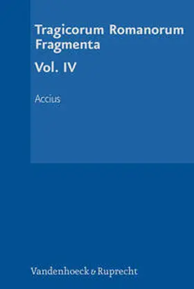 Schultheiß / Accius |  Tragicorum Romanorum Fragmenta. Vol. IV | Buch |  Sack Fachmedien
