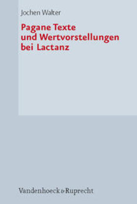 Walter | Pagane Texte und Wertvorstellungen bei Lactanz | Buch | 978-3-525-25264-2 | sack.de