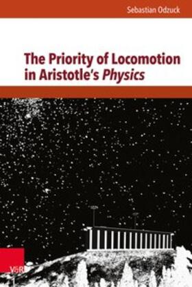 Odzuck | The Priority of Locomotion in Aristotle's Physics | Buch | 978-3-525-25306-9 | sack.de