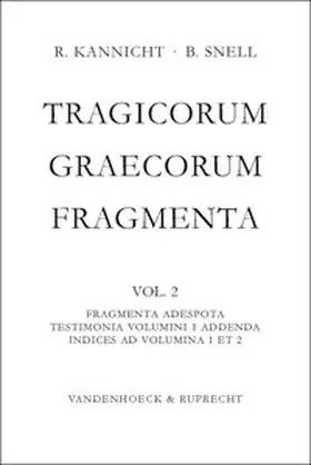 Kannicht / Snell |  Tragicorum Graecorum Fragmenta. Vol. II: Fragmenta Adespota /Testimonia Volumini 1 Addenda / Indices ad Volumina 1 et 2 | Buch |  Sack Fachmedien