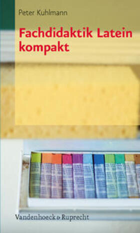 Kuhlmann | Fachdidaktik Latein kompakt | Buch | 978-3-525-25759-3 | sack.de