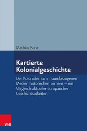 Renz | Kartierte Kolonialgeschichte | Buch | 978-3-525-30047-3 | sack.de