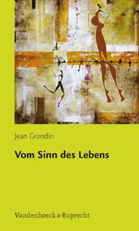 Grondin |  Vom Sinn des Lebens | Buch |  Sack Fachmedien