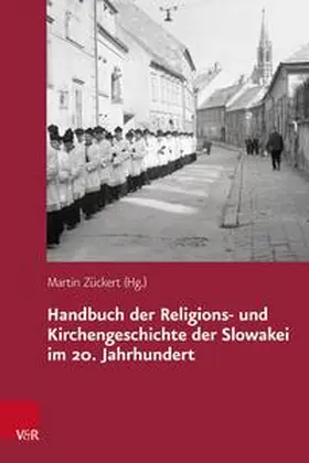Zückert |  Handbuch der Religions- und Kirchengeschichte der Slowakei im 20. Jahrhundert | Buch |  Sack Fachmedien