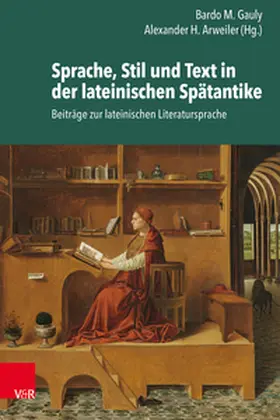 Gauly / Arweiler |  Sprache, Stil und Text in der lateinischen Spätantike | Buch |  Sack Fachmedien