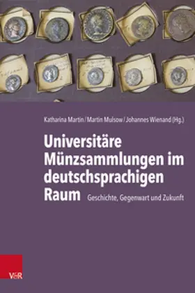Wienand / Martin / Mulsow |  Universitäre Münzsammlungen im deutschsprachigen Raum | Buch |  Sack Fachmedien