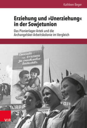 Beger / Schulze Wessel / Brunnbauer | Erziehung und »Unerziehung« in der Sowjetunion | Buch | 978-3-525-31094-6 | sack.de