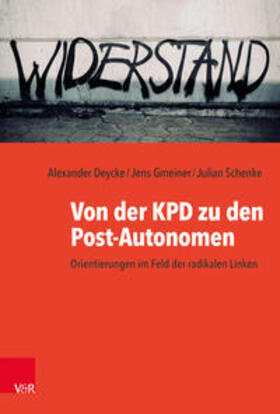 Deycke / Gmeiner / Schenke | Von der KPD zu den Post-Autonomen | Buch | sack.de