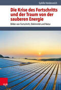Heidenreich |  Die Krise des Fortschritts und der Traum von der sauberen Energie | Buch |  Sack Fachmedien