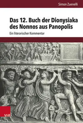 Zuenelli |  Das 12. Buch der Dionysiaka des Nonnos aus Panopolis | Buch |  Sack Fachmedien