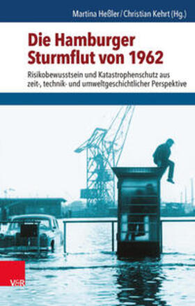Heßler / Kehrt |  Die Hamburger Sturmflut von 1962 | Buch |  Sack Fachmedien