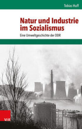 Huff | Natur und Industrie im Sozialismus | Buch | 978-3-525-31717-4 | sack.de
