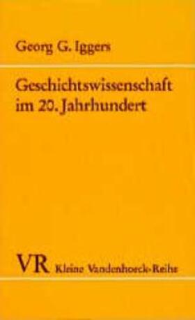 Iggers |  Geschichtswissenschaft im 20. Jahrhundert | Buch |  Sack Fachmedien