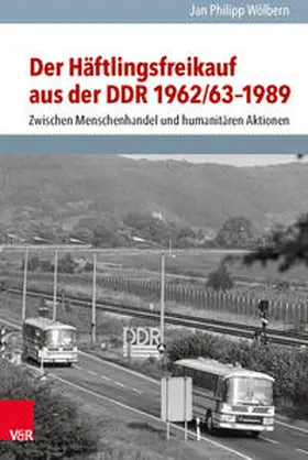 Wölbern | Der Häftlingsfreikauf aus der DDR 1962/63-1989 | Buch | 978-3-525-35079-9 | www.sack.de