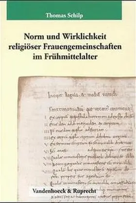 Schilp |  Norm und Wirklichkeit religiöser Frauengemeinschaften im Frühmittelalter | Buch |  Sack Fachmedien