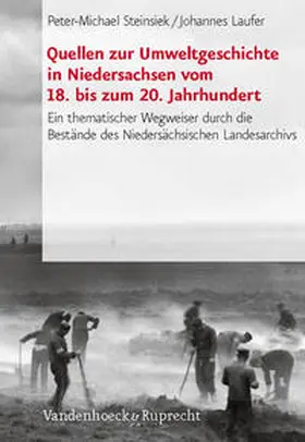 Steinsiek / Laufer | Quellen zur Umweltgeschichte in Niedersachsen (18.-20. Jahrhundert) | Buch | 978-3-525-35549-7 | www.sack.de
