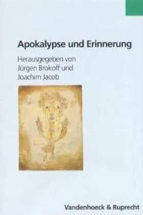 Jacob / Brokoff |  Apokalypse und Erinnerung in der deutsch-jüdischen Kultur des frühen 20. Jahrhunderts | Buch |  Sack Fachmedien