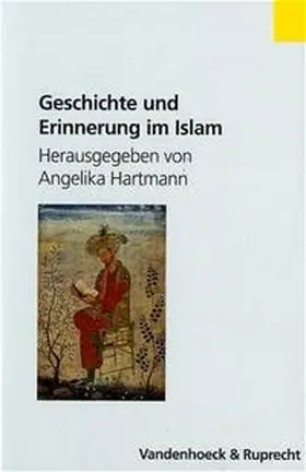 Hartmann | Geschichte und Erinnerung im Islam | Buch | 978-3-525-35574-9 | sack.de