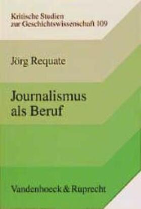 Requate |  Journalismus als Beruf | Buch |  Sack Fachmedien