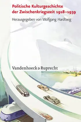 Hardtwig |  Politische Kulturgeschichte der Zwischenkriegszeit 1918–1939 | Buch |  Sack Fachmedien