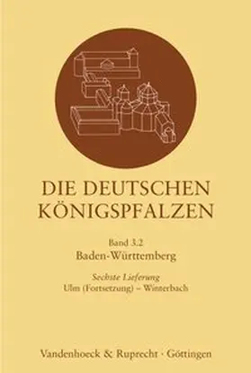Max-Planck-Institut für Europ. Rechtsgeschichte, Bibliothek |  Die deutschen Königspfalzen. Lieferung 3,6 | Buch |  Sack Fachmedien