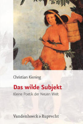 Kiening |  Kiening, C: Wilde Subjekt | Buch |  Sack Fachmedien