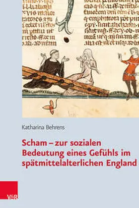 Behrens | Scham – zur sozialen Bedeutung eines Gefühls im spätmittelalterlichen England | Buch | 978-3-525-36722-3 | sack.de