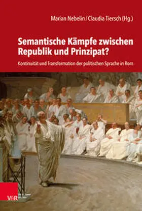 Nebelin / Tiersch |  Semantische Kämpfe zwischen Republik und Prinzipat? | Buch |  Sack Fachmedien