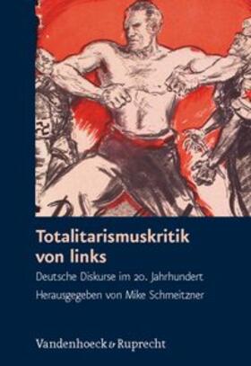Schmeitzner |  Totalitarismuskritik von links | Buch |  Sack Fachmedien