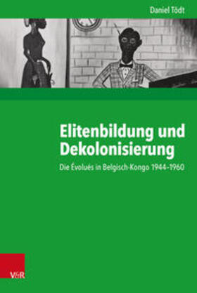 Tödt | Tödt, D: Elitenbildung und Dekolonisierung | Buch | 978-3-525-37057-5 | sack.de