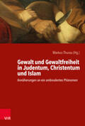 Thurau |  Gewalt und Gewaltfreiheit in Judentum, Christentum und Islam | Buch |  Sack Fachmedien