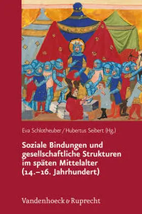 Schlotheuber / Seibert |  Soziale Bindungen/gesellsch. Strukturen im späten MA | Buch |  Sack Fachmedien