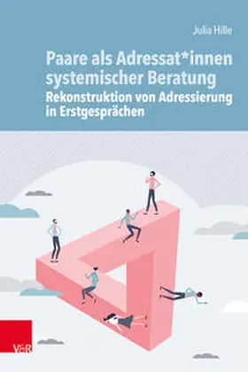Hille |  Paare als Adressat*innen systemischer Beratung - Rekonstruktion von Adressierung in Erstgesprächen | Buch |  Sack Fachmedien